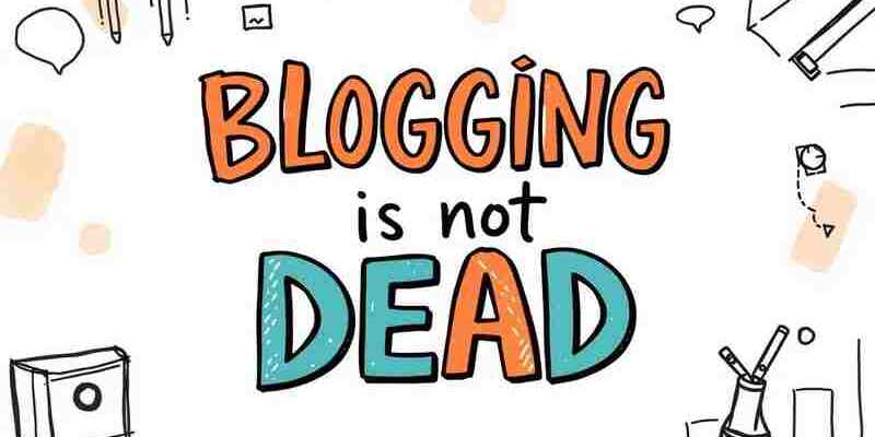 Blogging is not Dead