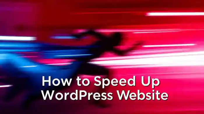 How to Speed Up Your WordPress Website